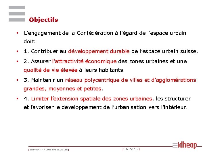 Objectifs § L’engagement de la Confédération à l’égard de l’espace urbain doit: § 1.