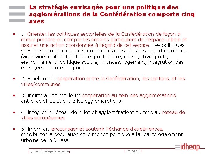 La stratégie envisagée pour une politique des agglomérations de la Confédération comporte cinq axes