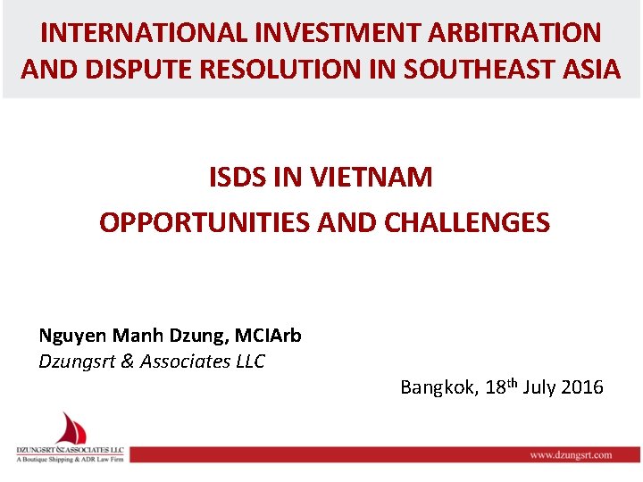 INTERNATIONAL INVESTMENT ARBITRATION AND DISPUTE RESOLUTION IN SOUTHEAST ASIA ISDS IN VIETNAM OPPORTUNITIES AND