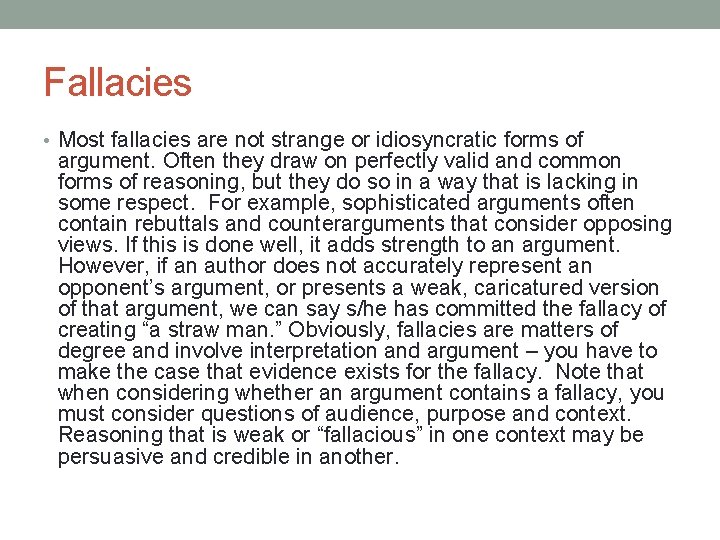 Fallacies • Most fallacies are not strange or idiosyncratic forms of argument. Often they