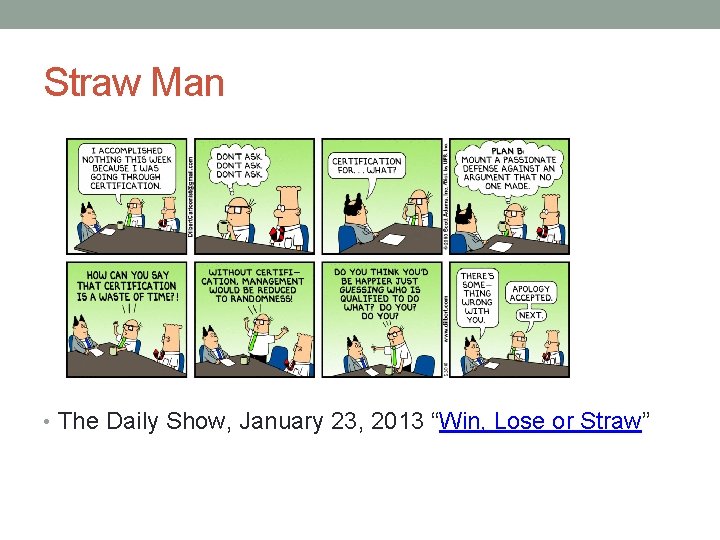 Straw Man • The Daily Show, January 23, 2013 “Win, Lose or Straw” 