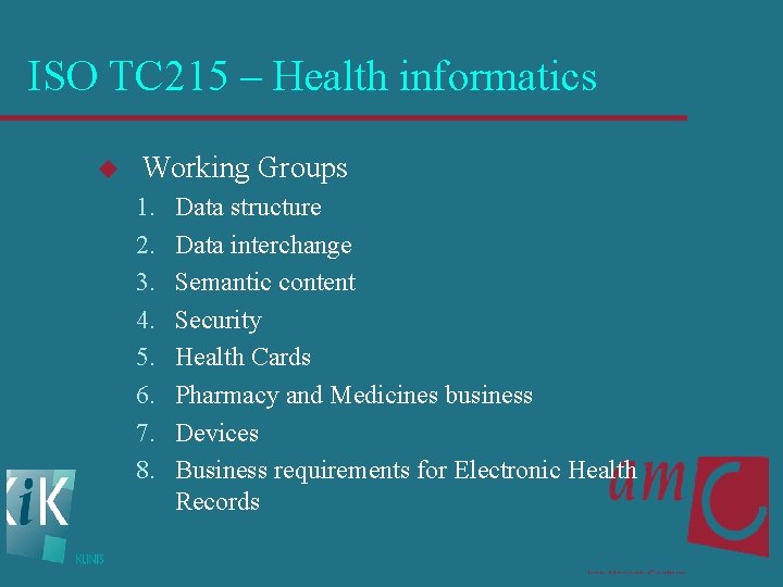 ISO TC 215 – Health informatics u Working Groups 1. 2. 3. 4. 5.