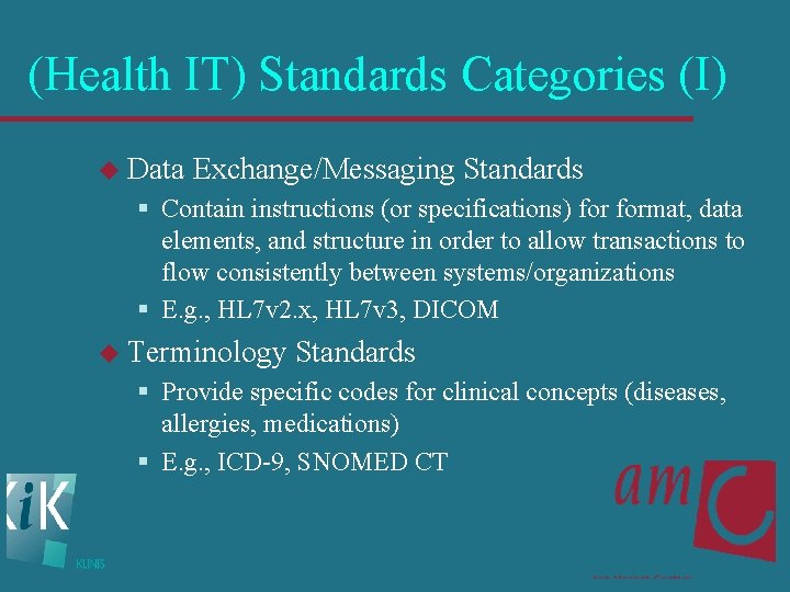 (Health IT) Standards Categories (I) u Data Exchange/Messaging Standards § Contain instructions (or specifications)
