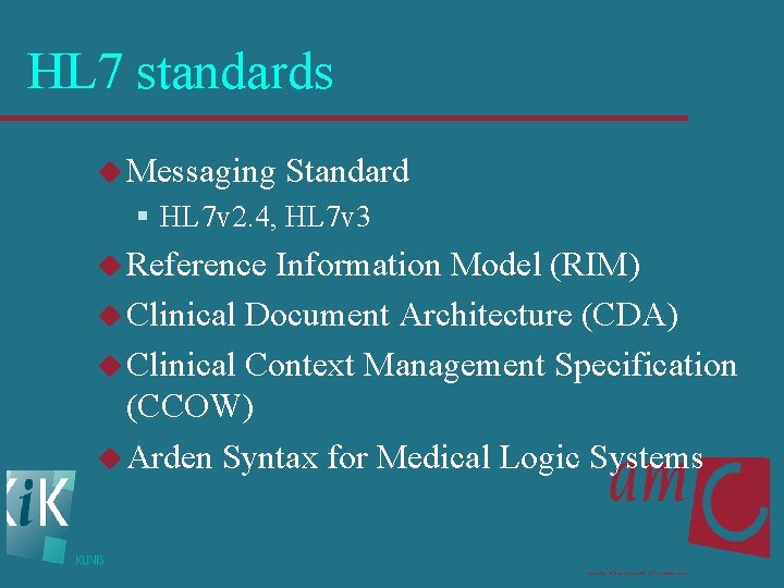 HL 7 standards u Messaging Standard § HL 7 v 2. 4, HL 7