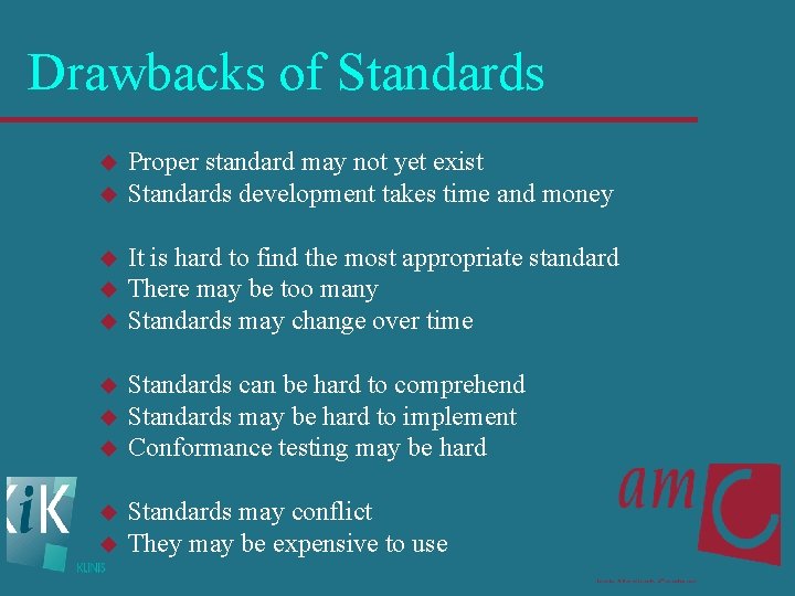 Drawbacks of Standards u u u u u Proper standard may not yet exist