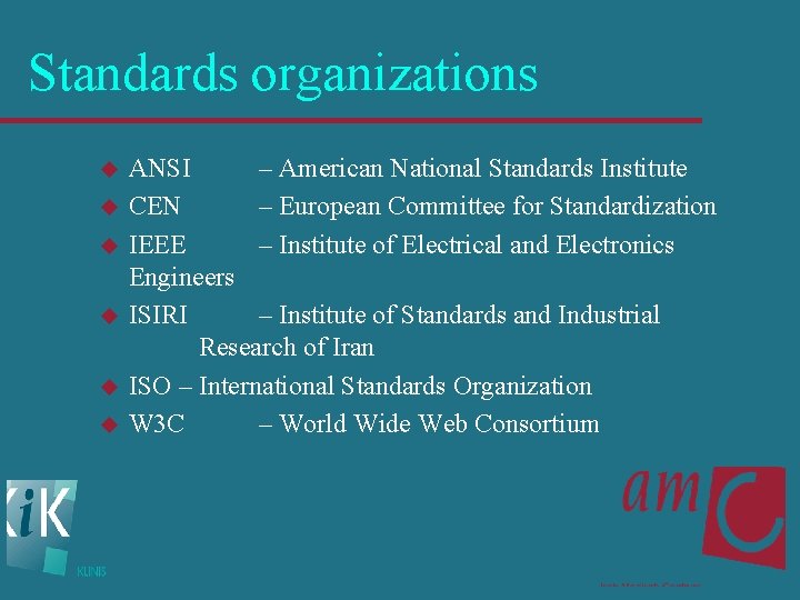 Standards organizations u u u ANSI – American National Standards Institute CEN – European