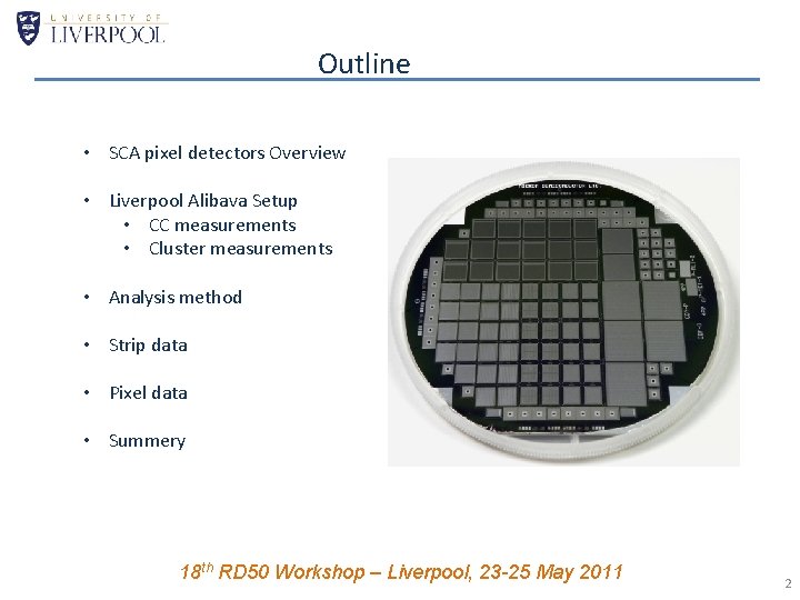 Outline • SCA pixel detectors Overview • Liverpool Alibava Setup • CC measurements •