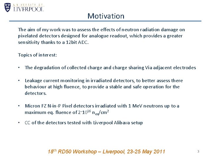 Motivation The aim of my work was to assess the effects of neutron radiation