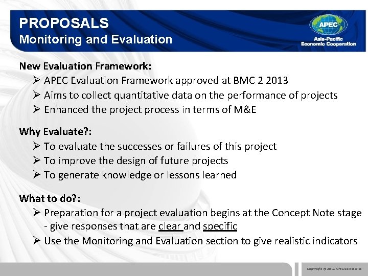PROPOSALS Monitoring and Evaluation New Evaluation Framework: Ø APEC Evaluation Framework approved at BMC