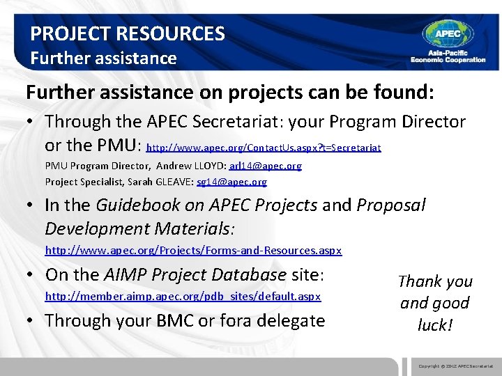 PROJECT RESOURCES Further assistance on projects can be found: • Through the APEC Secretariat: