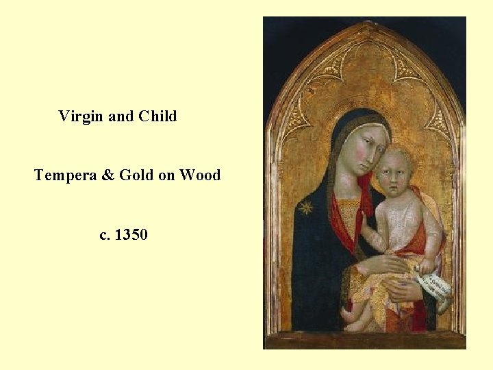 Virgin and Child Tempera & Gold on Wood c. 1350 