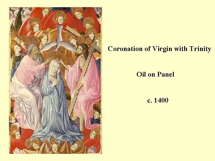 Coronation of Virgin with Trinity Oil on Panel c. 1400 