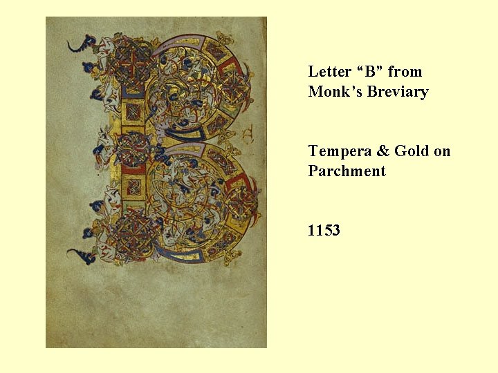 Letter “B” from Monk’s Breviary Tempera & Gold on Parchment 1153 