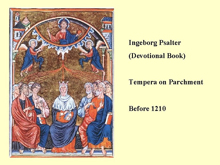 Ingeborg Psalter (Devotional Book) Tempera on Parchment Before 1210 