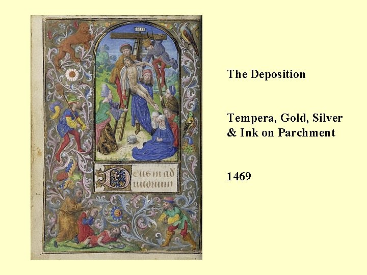 The Deposition Tempera, Gold, Silver & Ink on Parchment 1469 