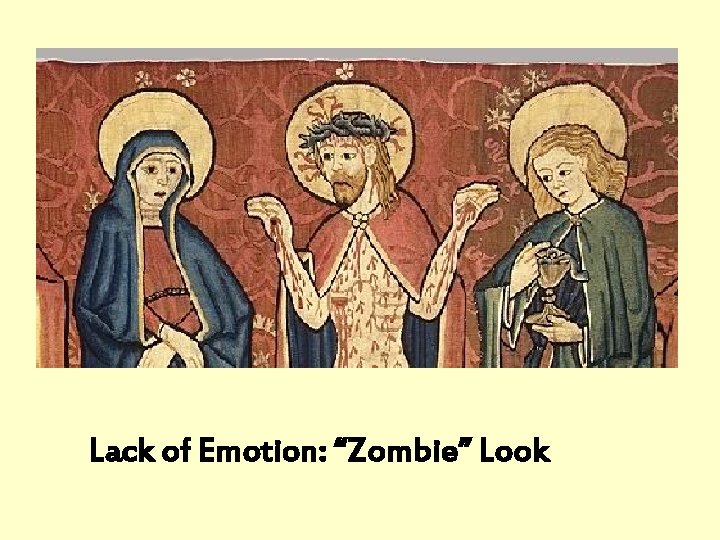 Lack of Emotion: “Zombie” Look 