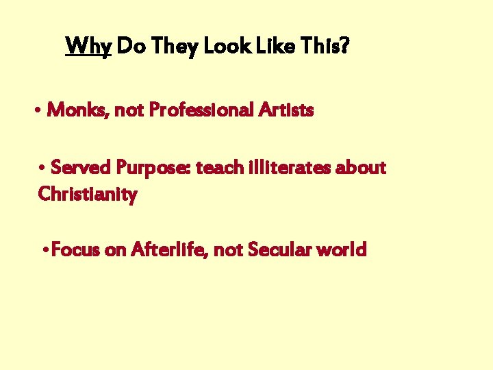 Why Do They Look Like This? • Monks, not Professional Artists • Served Purpose: