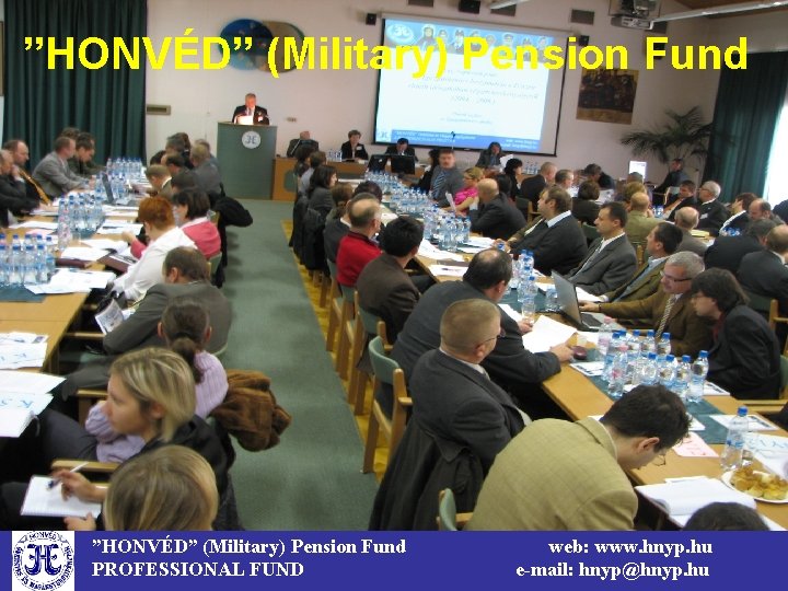 ”HONVÉD” (Military) Pension Fund PROFESSIONAL FUND web: www. hnyp. hu e-mail: hnyp@hnyp. hu 