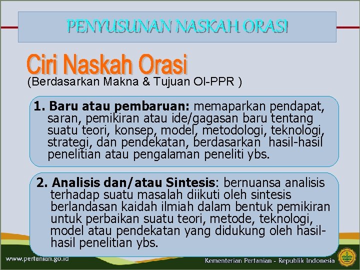 PENYUSUNAN NASKAH ORASI (Berdasarkan Makna & Tujuan OI-PPR ) 1. Baru atau pembaruan: memaparkan