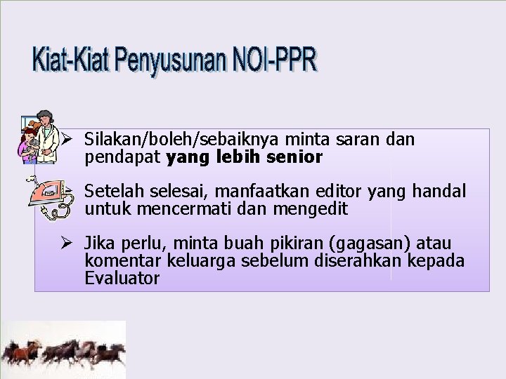 Ø Silakan/boleh/sebaiknya minta saran dan pendapat yang lebih senior Ø Setelah selesai, manfaatkan editor