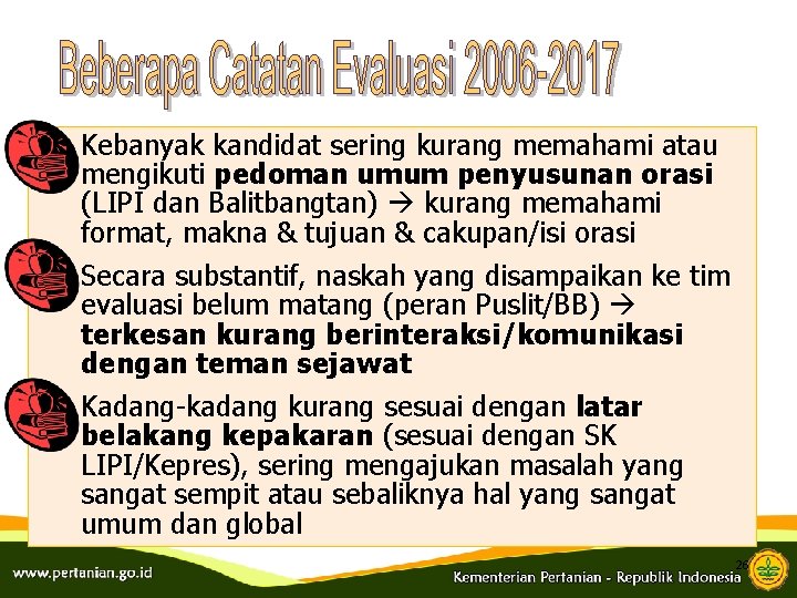 Kebanyak kandidat sering kurang memahami atau mengikuti pedoman umum penyusunan orasi (LIPI dan Balitbangtan)