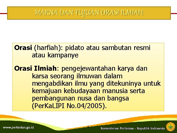 MAKNA DAN TUJUAN ORASI ILMIAH Orasi (harfiah): pidato atau sambutan resmi atau kampanye Orasi