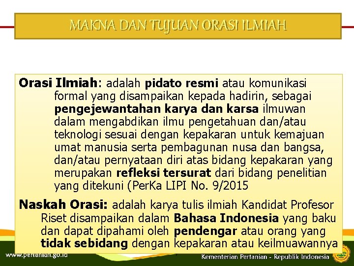 MAKNA DAN TUJUAN ORASI ILMIAH Orasi Ilmiah: adalah pidato resmi atau komunikasi formal yang