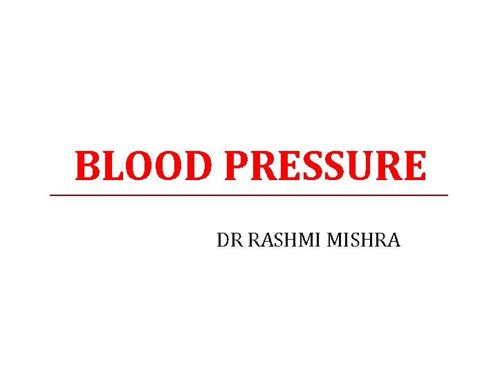 BLOOD PRESSURE DR RASHMI MISHRA 