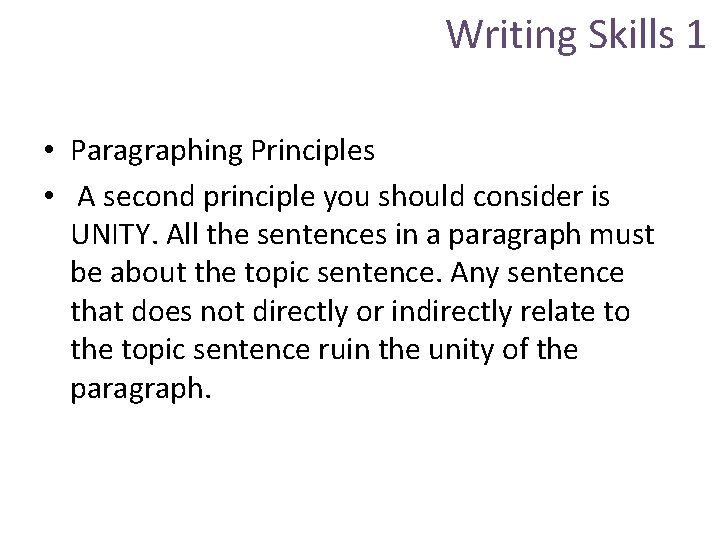 Writing Skills 1 • Paragraphing Principles • A second principle you should consider is