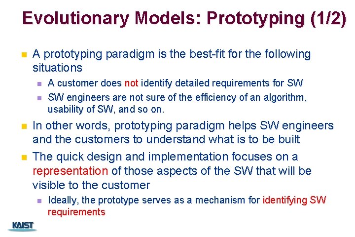 Evolutionary Models: Prototyping (1/2) n A prototyping paradigm is the best-fit for the following