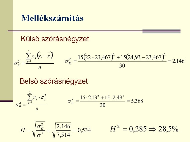 Mellékszámítás Külső szórásnégyzet Belső szórásnégyzet Mellékszámítás Külső szórásnégyzet Belső szórásnégyzet