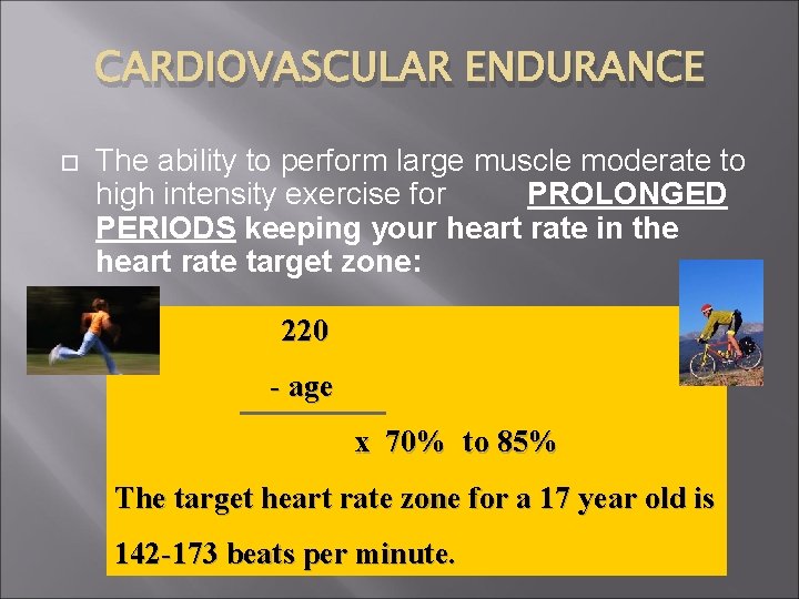 CARDIOVASCULAR ENDURANCE The ability to perform large muscle moderate to high intensity exercise for