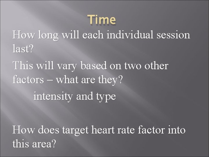 Time How long will each individual session last? This will vary based on two