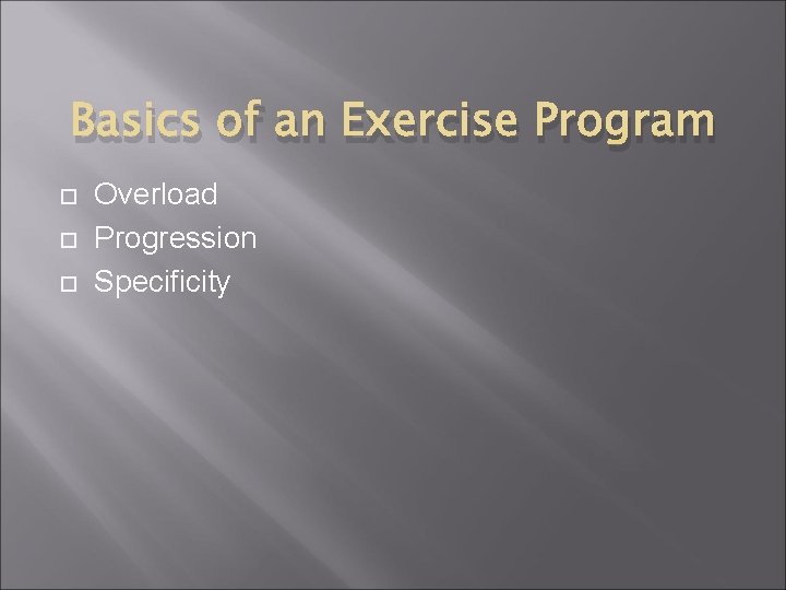 Basics of an Exercise Program Overload Progression Specificity 