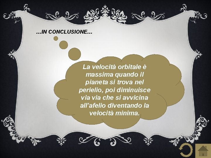 …IN CONCLUSIONE… La velocità orbitale è massima quando il pianeta si trova nel perielio,