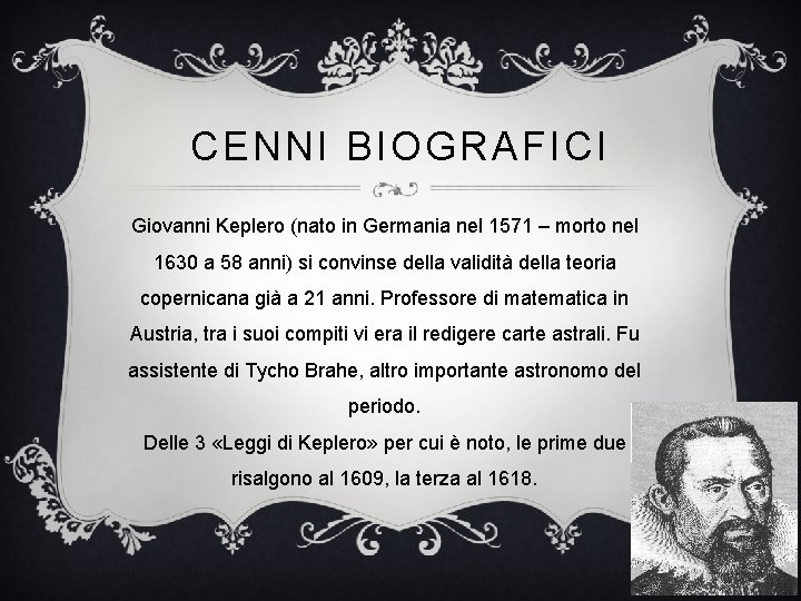 CENNI BIOGRAFICI Giovanni Keplero (nato in Germania nel 1571 – morto nel 1630 a