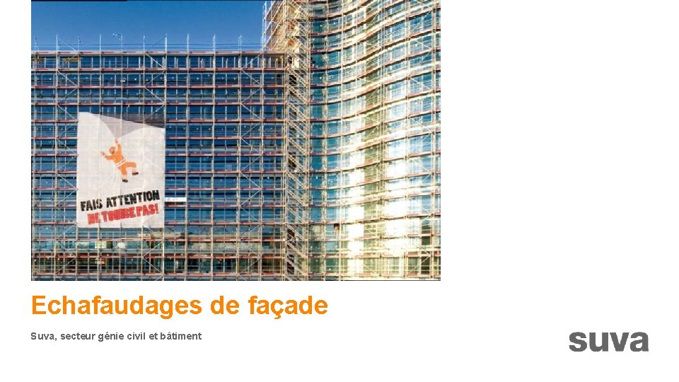 Echafaudages de façade Suva, secteur génie civil et bâtiment 