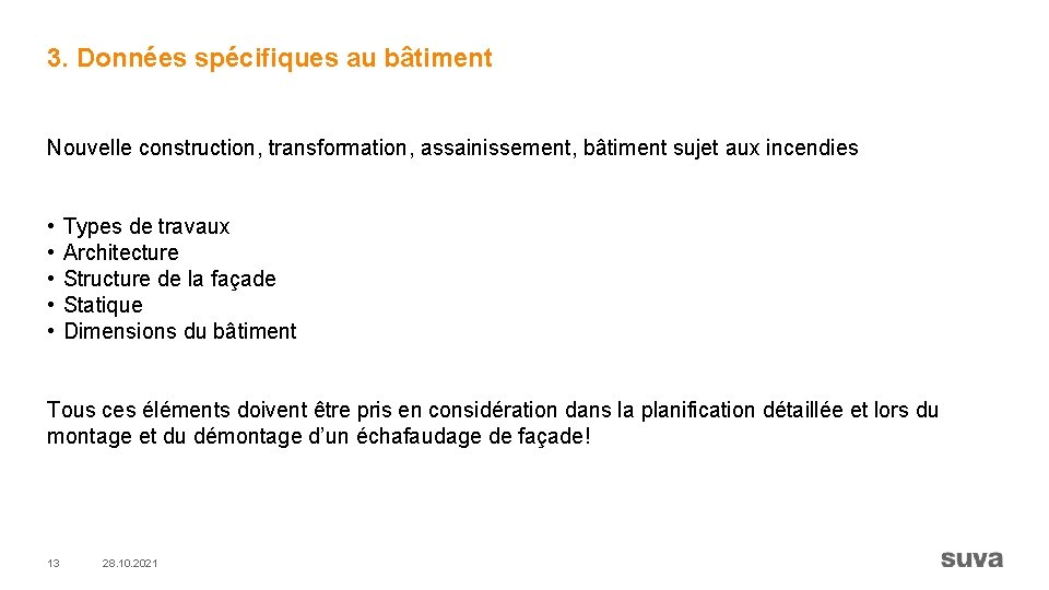 3. Données spécifiques au bâtiment Nouvelle construction, transformation, assainissement, bâtiment sujet aux incendies •