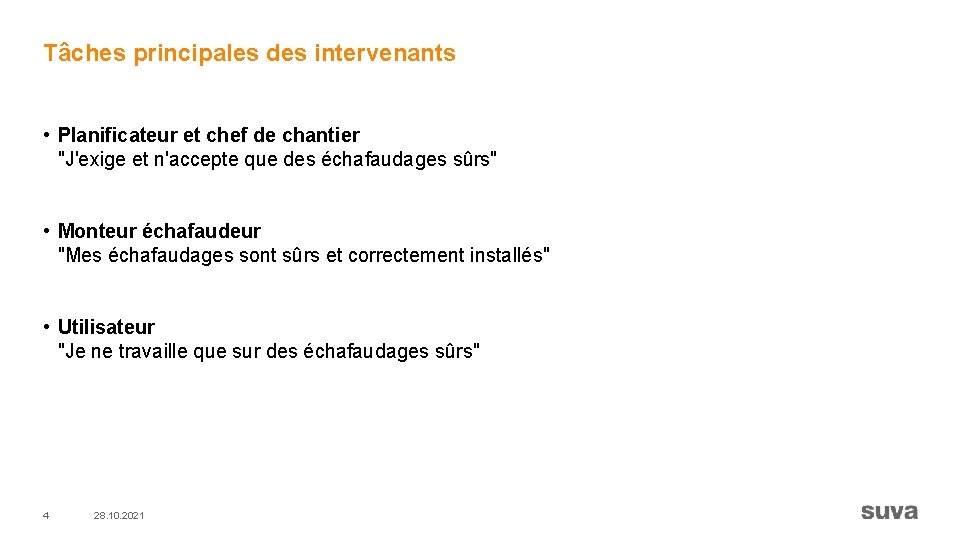 Tâches principales des intervenants • Planificateur et chef de chantier "J'exige et n'accepte que