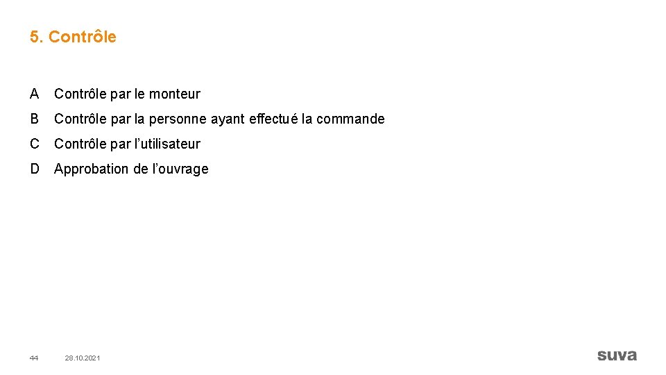 5. Contrôle A Contrôle par le monteur B Contrôle par la personne ayant effectué