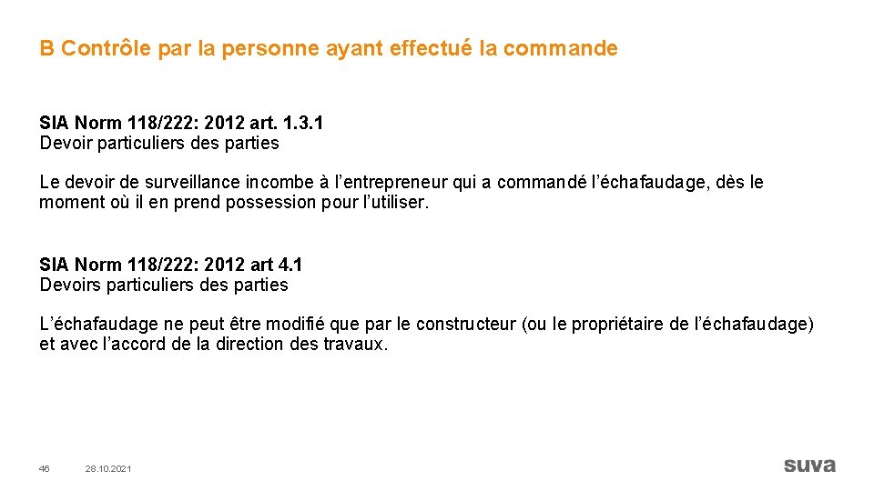 B Contrôle par la personne ayant effectué la commande SIA Norm 118/222: 2012 art.