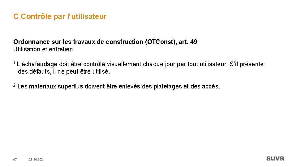 C Contrôle par l’utilisateur Ordonnance sur les travaux de construction (OTConst), art. 49 Utilisation