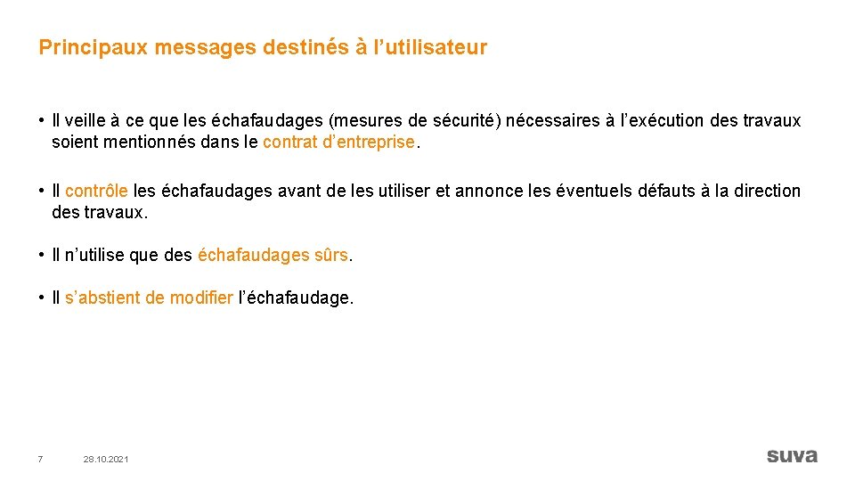 Principaux messages destinés à l’utilisateur • Il veille à ce que les échafaudages (mesures
