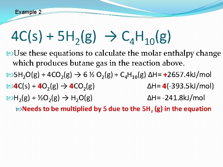 Example 2 4 C(s) + 5 H 2(g) → C 4 H 10(g) Use