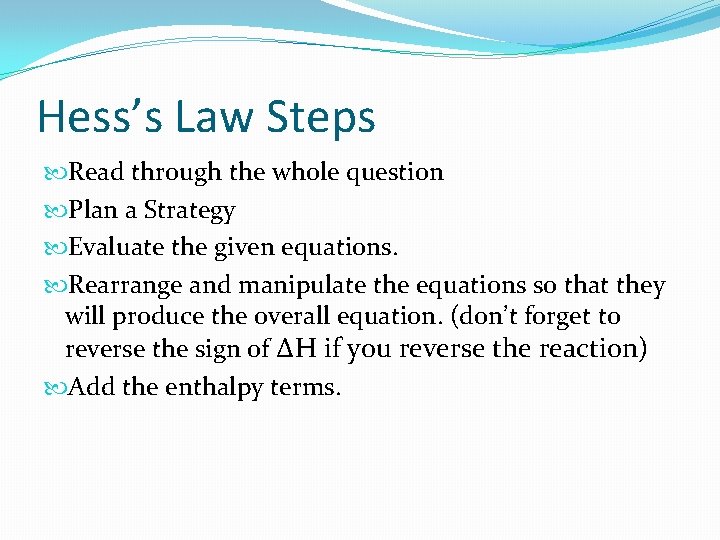 Hess’s Law Steps Read through the whole question Plan a Strategy Evaluate the given