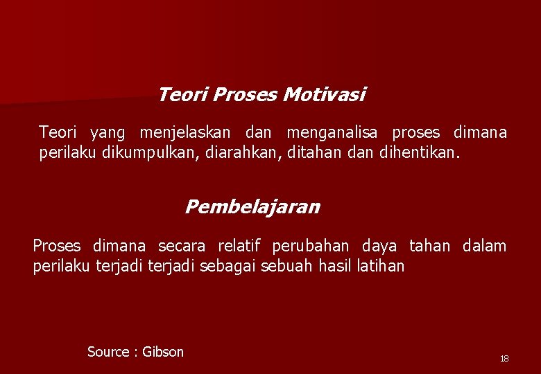 Teori Proses Motivasi Teori yang menjelaskan dan menganalisa proses dimana perilaku dikumpulkan, diarahkan, ditahan