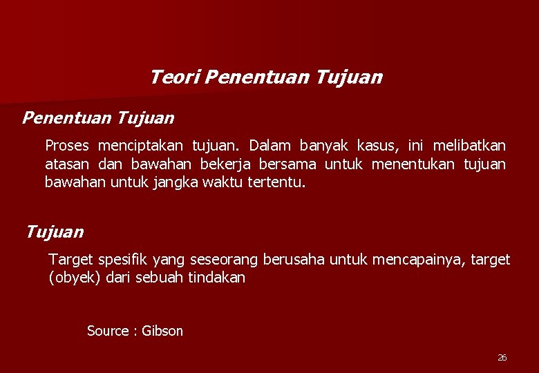 Teori Penentuan Tujuan Proses menciptakan tujuan. Dalam banyak kasus, ini melibatkan atasan dan bawahan