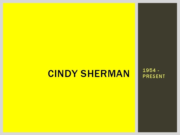 CINDY SHERMAN 1954 PRESENT 