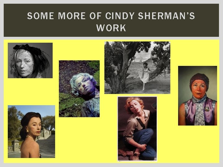 SOME MORE OF CINDY SHERMAN’S WORK 