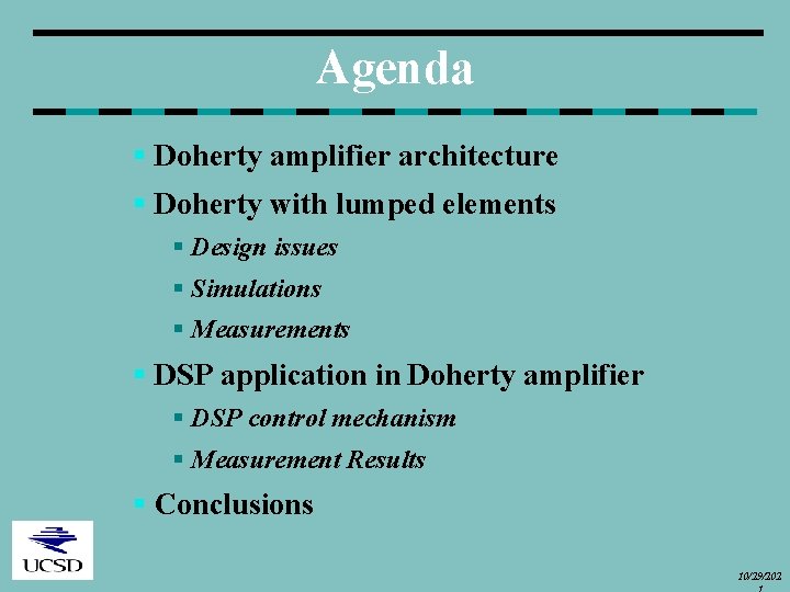 Agenda § Doherty amplifier architecture § Doherty with lumped elements § Design issues §